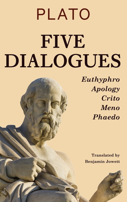 Five Dialogues: Euthyphro, Apology, Crito, Meno, Phaedo