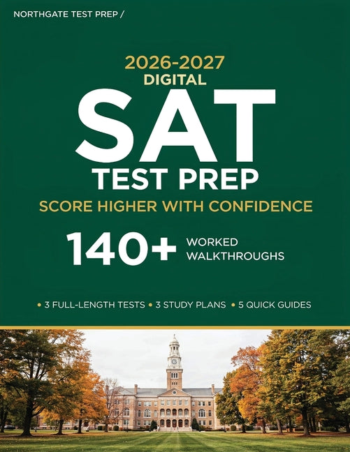 SAT Test Prep: Complete Study Guide with Practice Questions, Proven Test Strategies, and Full-Length Practice Exams to Achieve a Higher Score