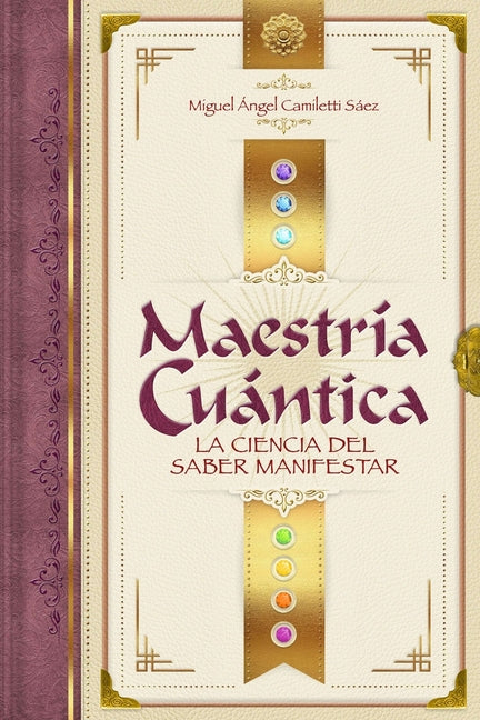 Maestría Cuántica: La ciencia del saber manifestar