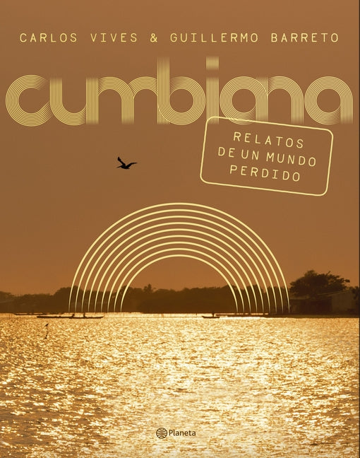 Cumbiana: Relatos de Un Mundo Perdido / Cumbiana: Short Stories from a Lost World: Relatos de Un Mundo Perdido