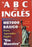 El ABC del Ingles: Maetodo Baasico Para Aprender Inglaes Sin Maestro