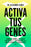 Activa Tus Genes / Activate Your Genes
