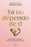 YA No Dependo de Ti / I No Longer Depend on You