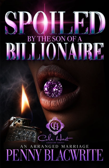 Spoiled By The Son Of A Billionaire: An Arranged Marriage