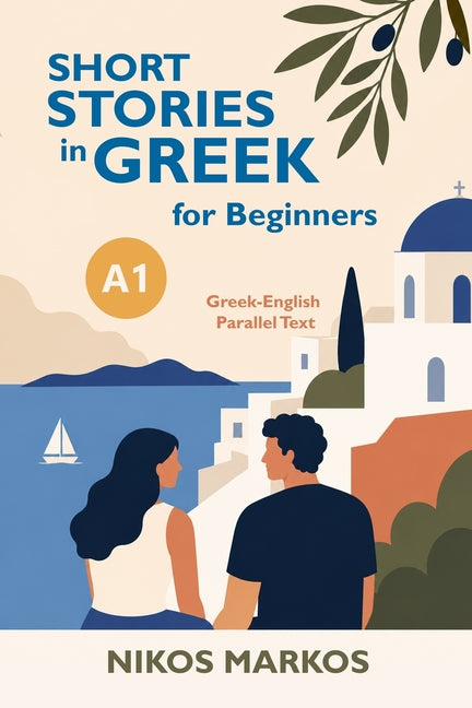 Short Stories in Greek for Beginners A1: Greek-English Parallel Text