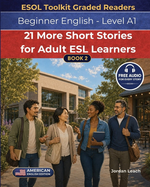 21 More Short Stories for Adult ESL Learners: With Audio - Book 2 - Beginner English Level A1 / Entry 1 - American English - Comprehension and Discuss