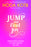 Jump and Find Joy: Embracing Change in Every Season of Life
