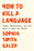 How to Kill a Language: Power, Resistance, and the Race to Save Our Words