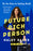 Future Rich Person: The New Rules for Building Wealth (Even If You're Stuck, Broke, and That Billionaire Won't Text You Back...)