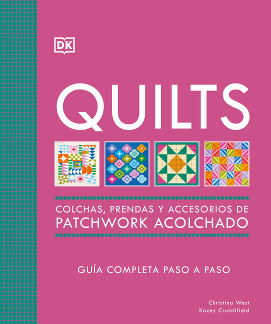 Quilts: Colchas de Patchwork (the Quilting Book): Guía Completa Paso a Paso