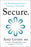 Secure: The Revolutionary Guide to Creating a Secure Life