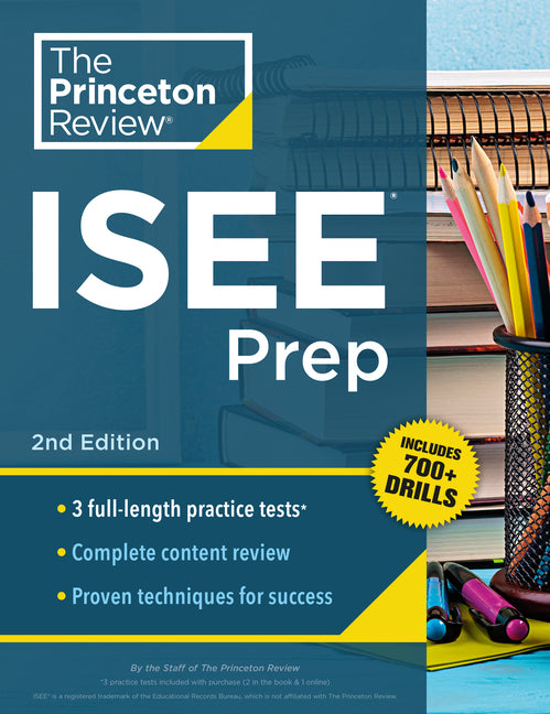 Princeton Review ISEE Prep, 2nd Edition: 3 Practice Tests + Review & Techniques + Drills