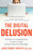 The Digital Delusion: How Classroom Technology Harms Our Kids' Learning--And How to Help Them Thrive Again; Updated Edition