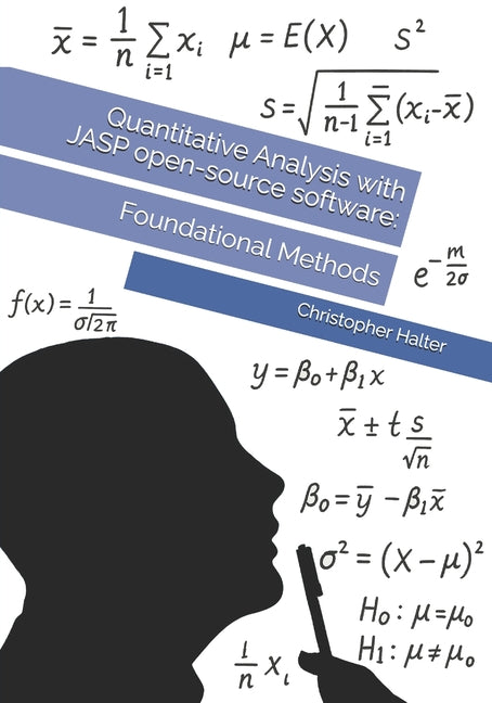 Quantitative Analysis with JASP open-source software: Foundational Methods