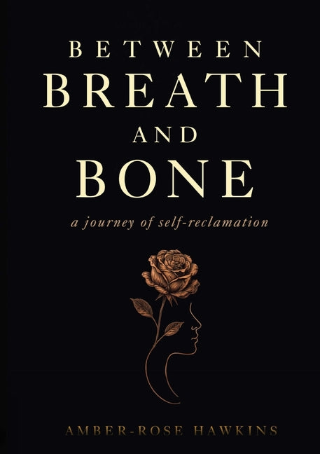 Between Breath and Bone: A journey of self-reclaimation