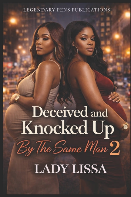Deceived and Knocked Up By The Same Man 2