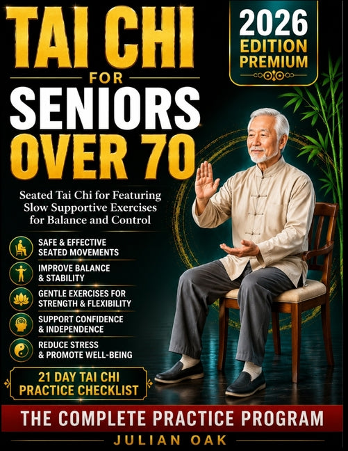 Tai Chi For Seniors Over 70: Seated Tai Chi for Featuring Slow Supportive Exercises for Balance and Control