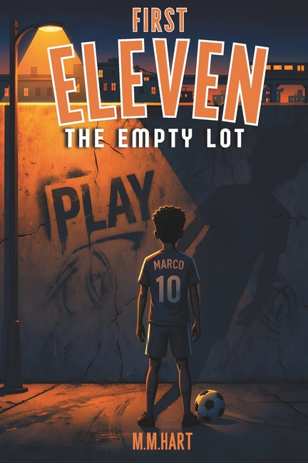 The Empty Lot: A Soccer Chapter Book for Boys Ages 9-14 From Street Football to a Real Team Middle Grade Sports Fiction