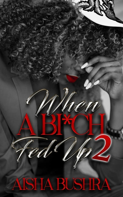 When a BI*ch Fed Up 2