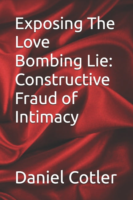 Exposing The Love Bombing Lie: Constructive Fraud of Intimacy