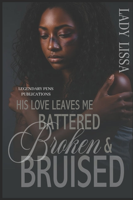 His Love Leaves Me Battered, Broken & Bruised: Standalone