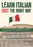 Learn Italian Fast The Right Way - From Beginner to Intermediate in 3 Months: Grammar, Vocabulary, and Sentence Structure For Everyday Use and Travel