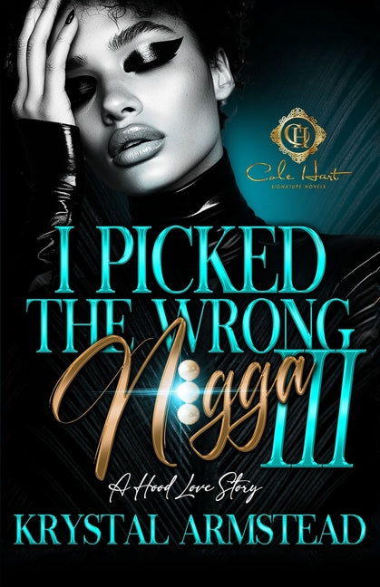 I Picked The Wrong N!gga 3: A Hood Love Story: Finale