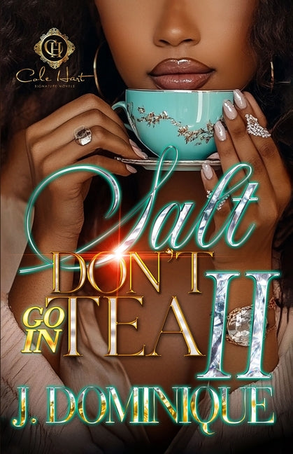 Salt Don't Go In Tea 2: An African American Romance: The Finale