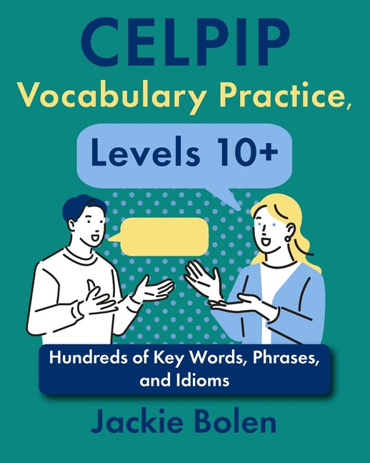 CELPIP Vocabulary Practice, Levels 10+: Hundreds of Key Words, Phrases, and Idioms