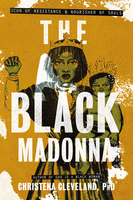 The Black Madonna: Icon of Resistance and Nourisher of Souls