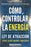 Cómo Controlar la Energía: Guía de Ley de Atracción, Manifestación y Autoayuda Espiritual para Elevar tu Vibración y Atraer Abundancia, Amor y Éxito
