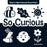 So Curious: Baby's High-Contrast Board Book