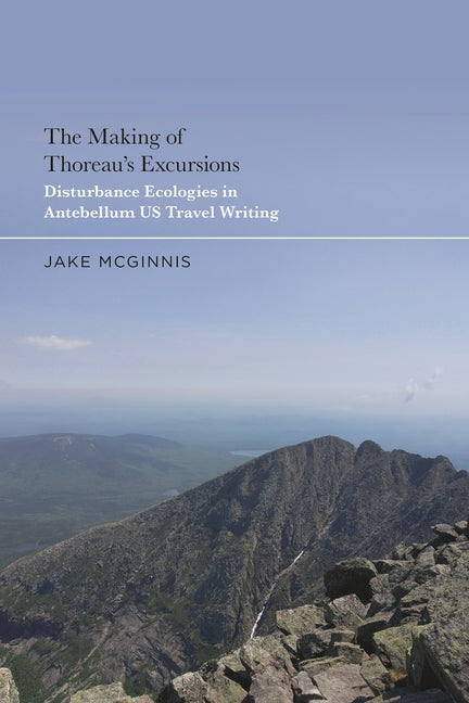 The Making of Thoreau's Excursions: Disturbance Ecologies in Antebellum U.S. Travel Writing
