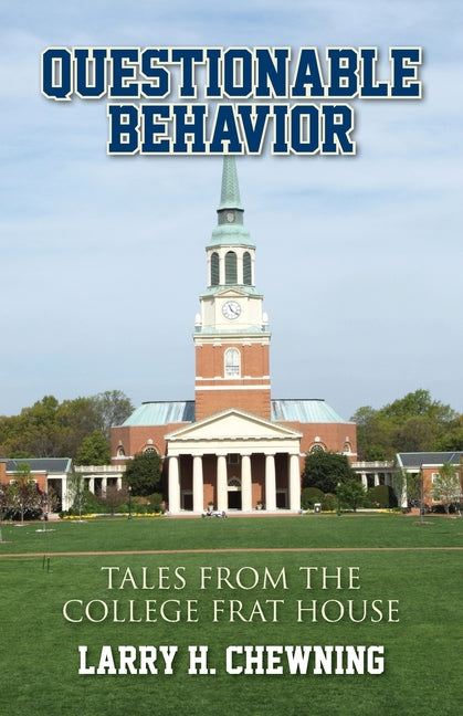 Questionable Behavior: Tales from the College Frat House
