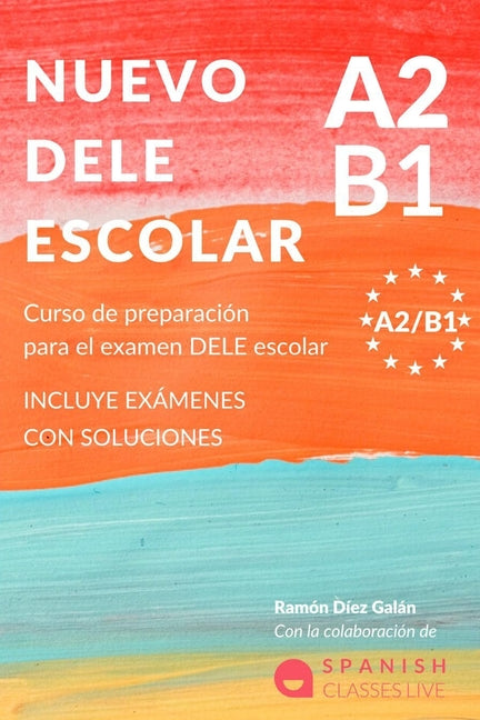 Nuevo Dele A2/B1 Para Escolares: Preparación para el examen. Modelos del examen DELE A2/B1 ESCOLAR
