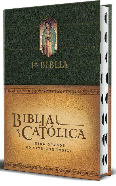 La Biblia Católica: Edición Letra Grande, Hc, Verde Con Índice, Virgen de Guadalupe En La Cubierta / Catholic Bible. Hc, Green, Index, with Viigin of