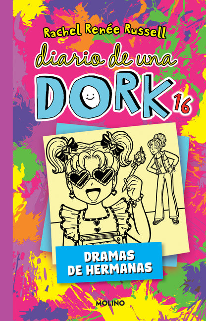 Diario de Una Dork 16. Dramas de Hermanas / Dork Diaries: Tales from a Not-So-Bratty Little Sister