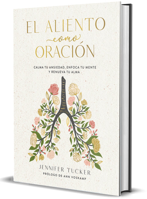 El Aliento Como Oración: Calma Tu Ansiedad, Enfoca Tu Mente Y Renueva Tu Alma / Breath as Prayer: Calm Your Anxiety, Focus Your Mind, and Renew Your S