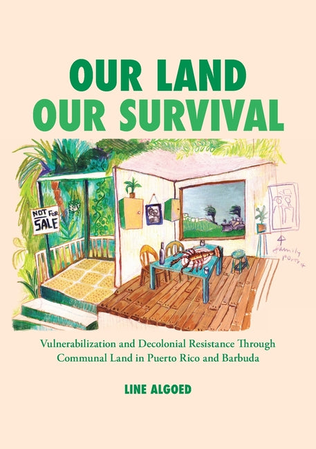 Our Land, Our Survival: Vulnerabilization and Decolonial Resistance through Communal Land in Puerto Rico and Barbuda