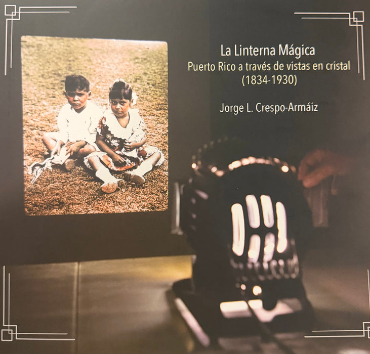 La linterna mágica: Puerto Rico a través de vistas en cristal (1834-1930)