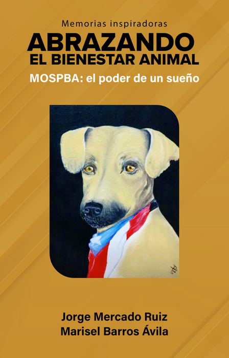 Abrazando el Bienestar Animal: MOSPBA, el poder de un sueño