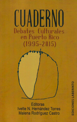 Cuaderno: Debates Culturales en Puerto Rico (1995-2015)