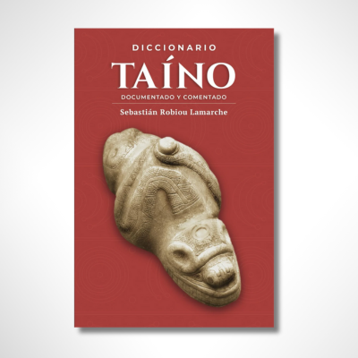 Diccionario Taíno: Documentado y comentado