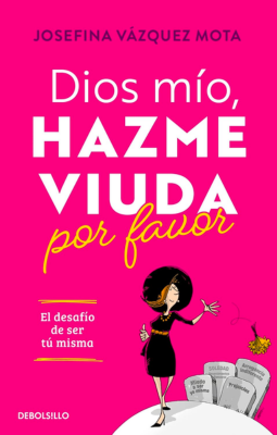 Dios mío, hazme viuda por favor