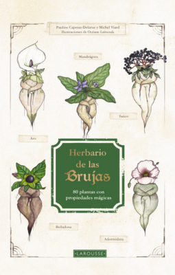 Herbario de las Brujas: 80 plantas con propiedades mágicas