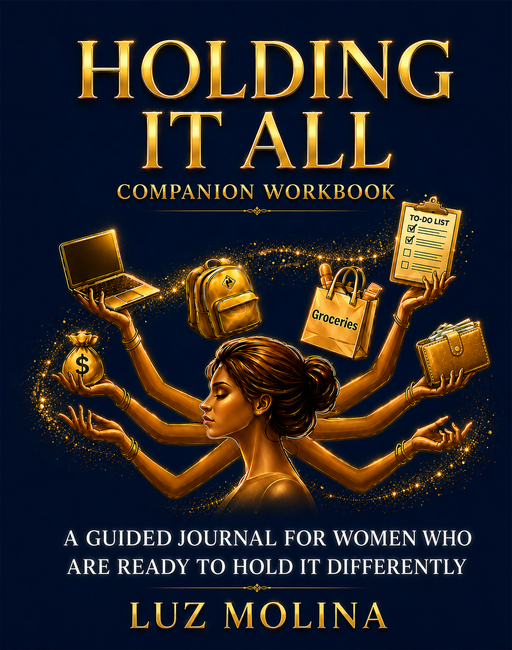 Holding It All Companion Workbook: A Guided Journal for Women Who Are Ready to Hold It Differently