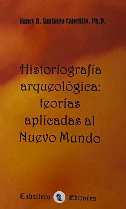 Historiografía arqueológica: Teorías aplicadas al Nuevo Mundo