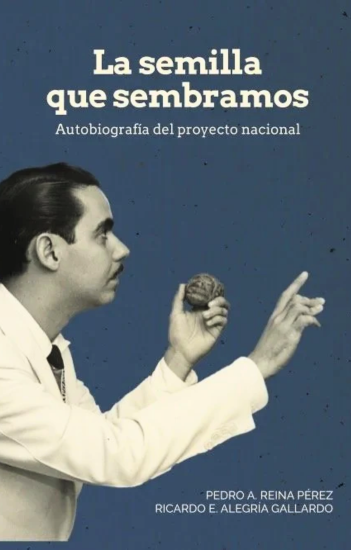 La semilla que sembramos: Autobiografía del proyecto nacional