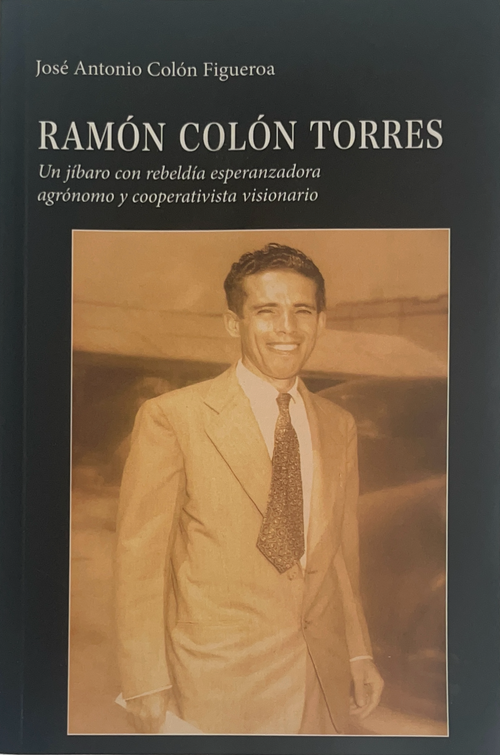 Ramón Colón Torres: Un jíbaro con rebeldía esperanzadora, agrónomo y cooperativista visionario