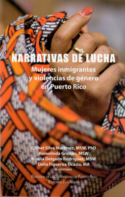Narrativas de Lucha: Mujeres Inmigrantes y Violencias de Género en Puerto Rico